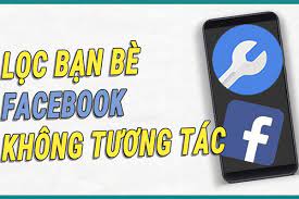 Cách lọc bạn bè không tương tác trên facebook